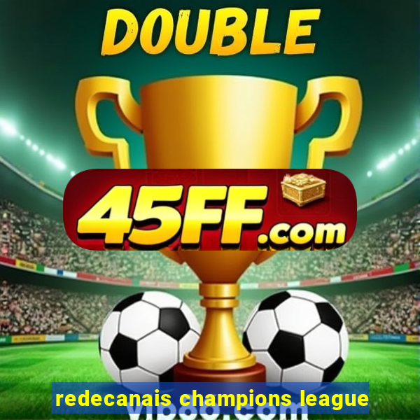 redecanais champions league